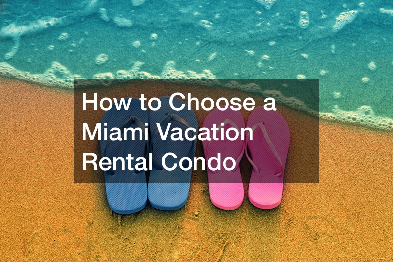 How to choose a Miami vacation rental condo